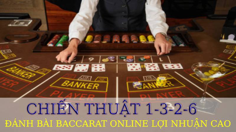 Chiến thuật Chơi Baccarat Hiệu Quả: Hốt Bạc Cùng 1-3-2-6 Chiến thuật Chơi Baccarat Hiệu Quả: Hốt Bạc Cùng 1-3-2-6