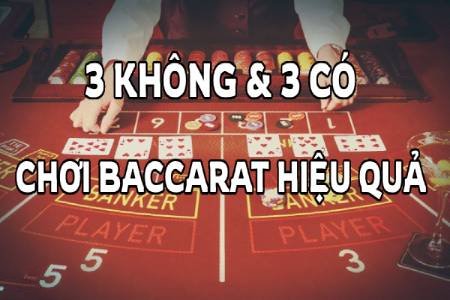 3 Không & 3 Có Chơi Baccarat Hiệu Quả 3 Không & 3 Có Chơi Baccarat Hiệu Quả