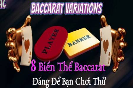 Baccarat Variations: Tổng Hợp 8 Biến Thể Baccarat Đáng Chơi Thử Baccarat Variations: Tổng Hợp 8 Biến Thể Baccarat Đáng Chơi Thử