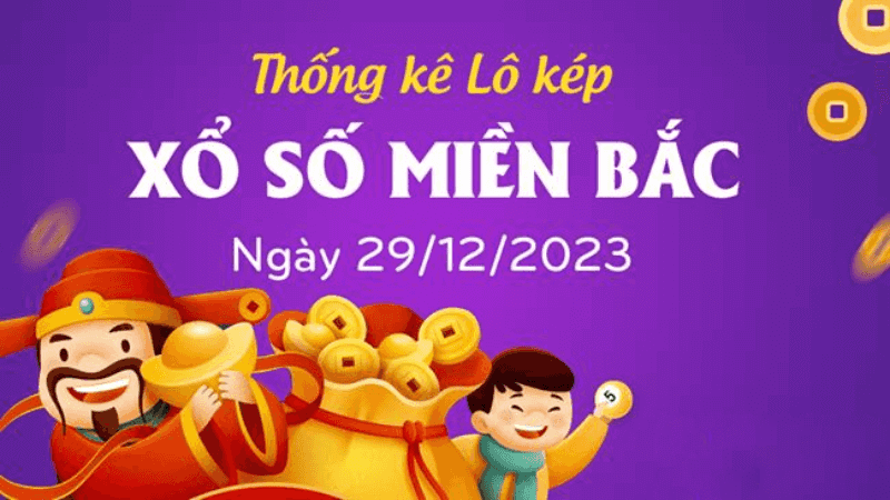 Loto kép XSMB 29/12/2023 - Phân tích lô kép XSMB Thứ 6 hôm nay