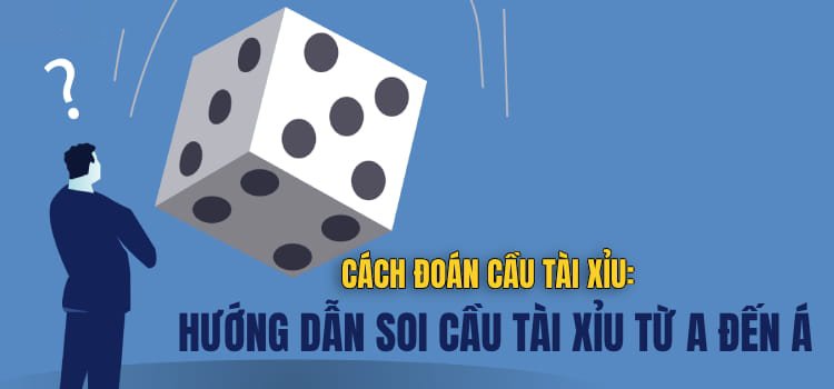 5 Cách Đọc Vị Tài Xỉu, Cách Soi Bảng Cầu Tài Xỉu Cho Người Mới Chơi