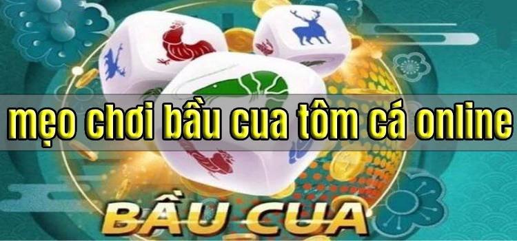 Kinh Nghiệm Chơi Bầu Cua: 5 Cách Chơi Bầu Cua Online Luôn Thắng