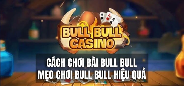 Cách Chơi Bài Bull Bull 1