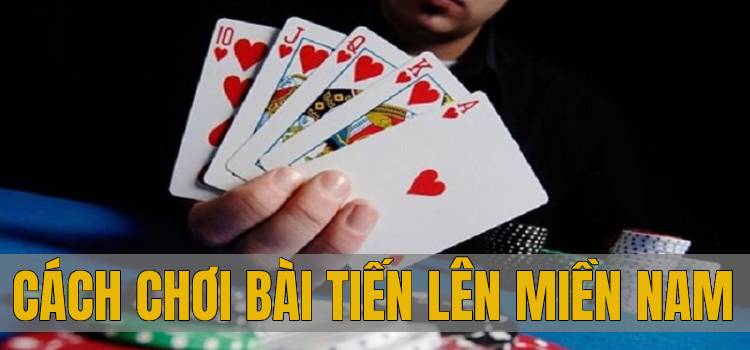 Cách Chơi Bài Tiến Lên Miền Nam, Đánh Tiến Lên Miền Nam Ăn Tiền