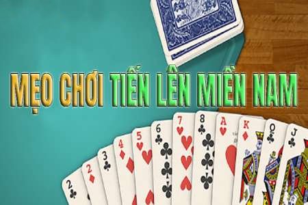 Mẹo Chơi Tiến Lên Miền Nam, Cách Đánh Tiến Lên Miền Nam Hay Mẹo Chơi Tiến Lên Miền Nam, Cách Đánh Tiến Lên Miền Nam Hay