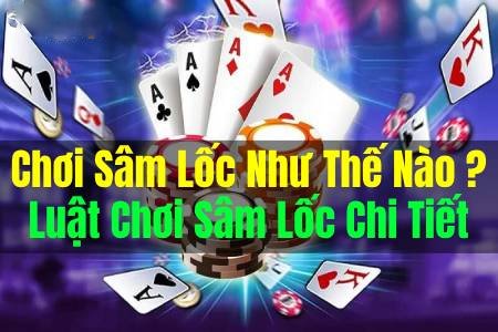 Chơi Sâm Lốc Như Thế Nào ? Luật Chơi Sâm Lốc Chi Tiết Chơi Sâm Lốc Như Thế Nào ? Luật Chơi Sâm Lốc Chi Tiết