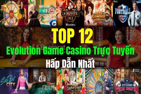 Top 12 Evolution Game Casino Trực Tuyến Hấp Dẫn Nhất Top 12 Evolution Game Casino Trực Tuyến Hấp Dẫn Nhất