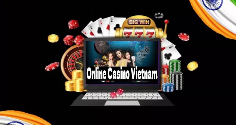 Những Điều Cần Biết Trước Khi Tham Gia Online Casino Vietnam