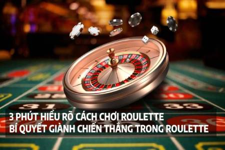 Cách Chơi Roulette ? 3 Phút Hiểu Rõ Cách Chơi Và Bí Quyết Chơi Roulette Giành Chiến Thắng Cách Chơi Roulette ? 3 Phút Hiểu Rõ Cách Chơi Và Bí Quyết Chơi Roulette Giành Chiến Thắng