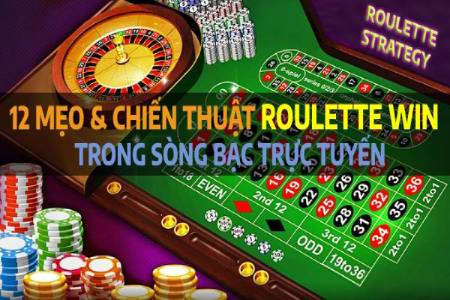 Chiến Thuật Roulette: 12 Mẹo Và Chiến Thuật Roulette Win Chiến Thuật Roulette: 12 Mẹo Và Chiến Thuật Roulette Win