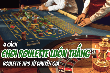 4 Cách Chơi Roulette Luôn Thắng: Roulette Tips Từ Chuyên Gia 4 Cách Chơi Roulette Luôn Thắng: Roulette Tips Từ Chuyên Gia