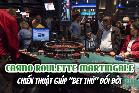 Casino Roulette Martingale, Chiến Thuật Giúp "Bet Thủ" Đổi Đời Casino Roulette Martingale, Chiến Thuật Giúp "Bet Thủ" Đổi Đời