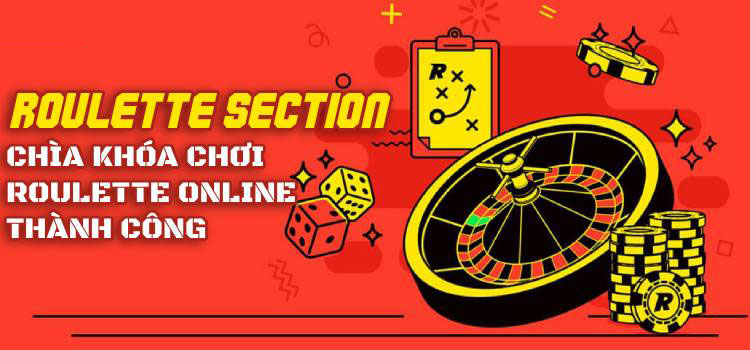 Roulette Section: Chìa Khóa Chơi Roulette Online Thành Công