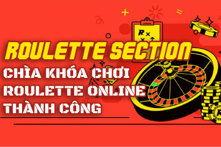 Roulette Section: Chìa Khóa Chơi Roulette Online Thành Công Roulette Section: Chìa Khóa Chơi Roulette Online Thành Công