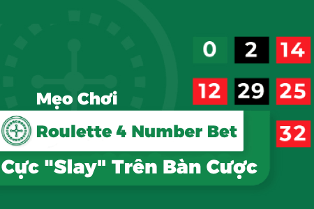 Mẹo Chơi Roulette 4 Number Bet Cực "Slay" Trên Bàn Cược Mẹo Chơi Roulette 4 Number Bet Cực "Slay" Trên Bàn Cược