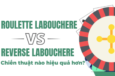 Roulette Labouchere Hay Reverse Labouchere? Chiến Thuật Nào Bén Hơn? Roulette Labouchere Hay Reverse Labouchere? Chiến Thuật Nào Bén Hơn?