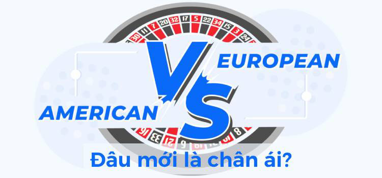 European Roulette VS American Roulette: Đâu Mới Là Chân Ái?