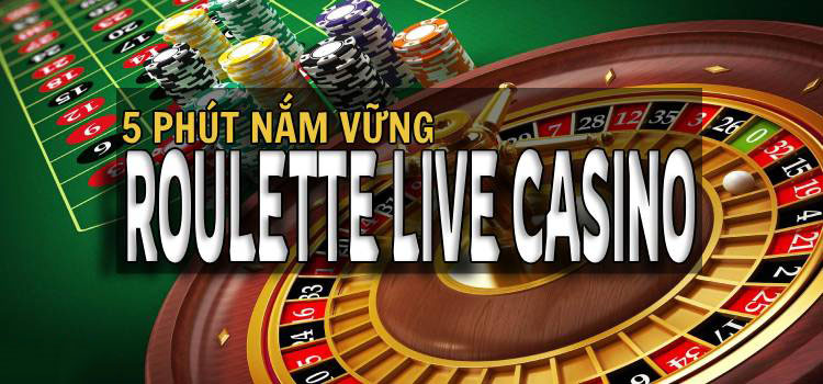 5 Phút Nắm Vững Luật Chơi Roulette Live Casino