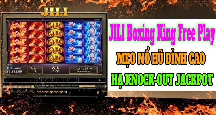 JILI Boxing King Free Play: Mẹo Nổ Hũ Đỉnh Cao, Hạ Knock-out Jackpot