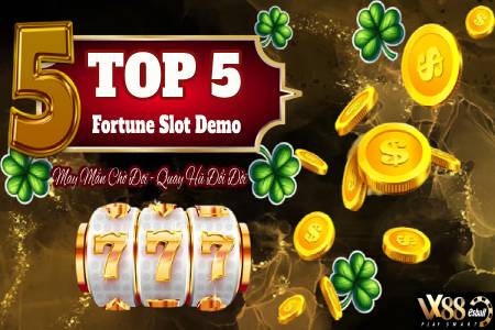 Top 5 Fortune Slot Demo: May Mắn Chời Đợi, Quay Hũ Đổi Đời Top 5 Fortune Slot Demo: May Mắn Chời Đợi, Quay Hũ Đổi Đời