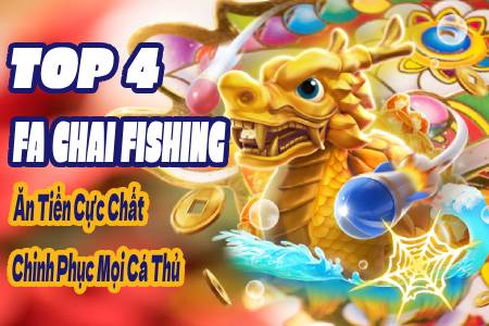 Top 4 Game Bắn Cá Fa Chai Fishing Ăn Tiền Cực Chất, Chinh Phục Mọi Cá Thủ Top 4 Game Bắn Cá Fa Chai Fishing Ăn Tiền Cực Chất, Chinh Phục Mọi Cá Thủ