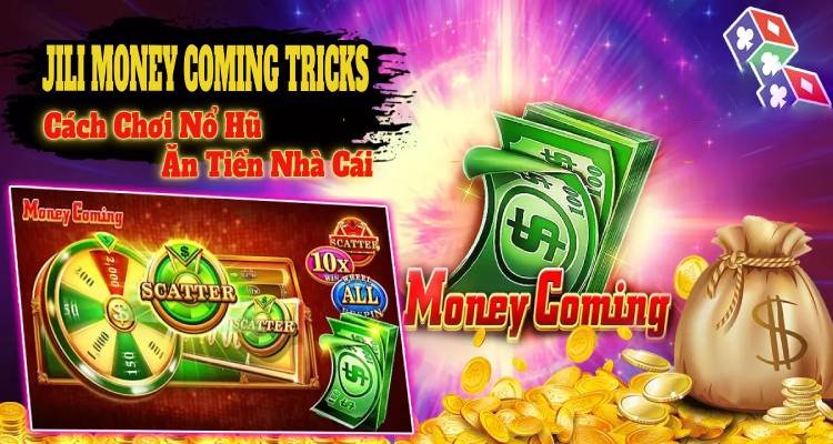 JILI Money Coming Tricks: Cách Chơi Nổ Hũ Ăn Tiền Nhà Cái
