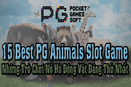 15 Best PG Animals Slot Games: Nổ Hũ Động Vật Đáng Thử Nhất 15 Best PG Animals Slot Games: Nổ Hũ Động Vật Đáng Thử Nhất