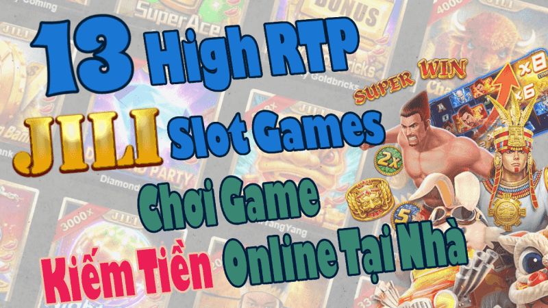 Top 13 JILI Highest RTP Slot Games 2024: JILI Kiếm Tiền Siêu Mê Li