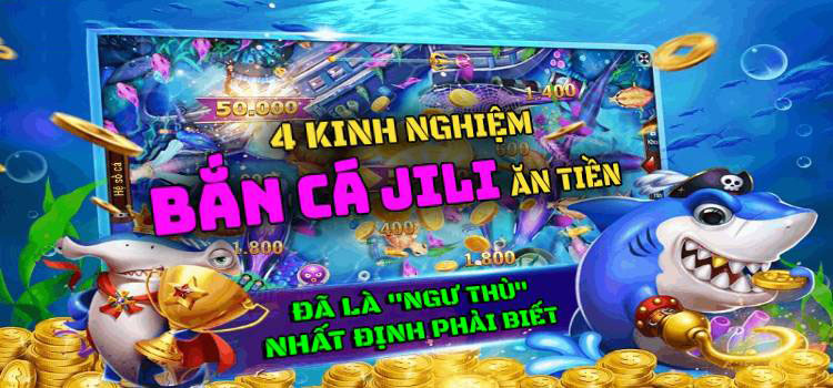 4 Kinh Nghiệm Bắn Cá JILI Ăn Tiền “Ngư Thủ” Nhất Định Phải Biết