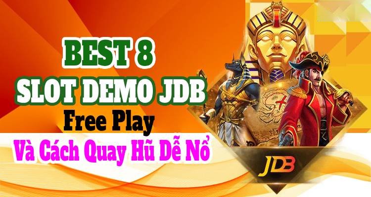 Best 8 Slot Demo JDB Free Play Và Cách Quay Hũ Dễ Nổ