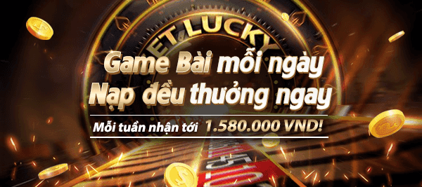 Game Bài mỗi ngày - Nạp đều thưởng ngay 1.580.000 VND