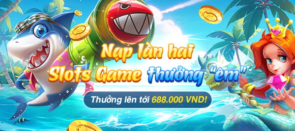 NHÀ CÁI Nạp Lần Hai Slots Game Thưởng "Êm" 688.000