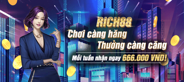 Rich 88 Chơi Càng Hăng Thưởng 666.000