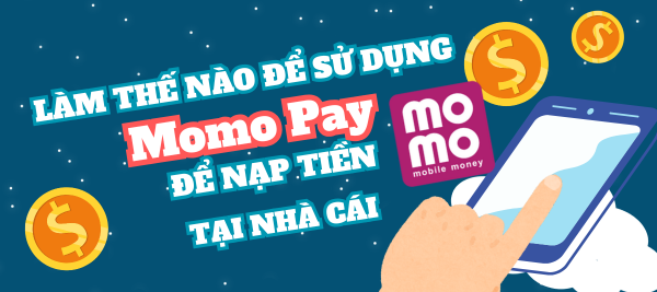 Làm sao để sử dụng Momo Pay để nạp tiền tại nhà cái NHÀ CÁI? 