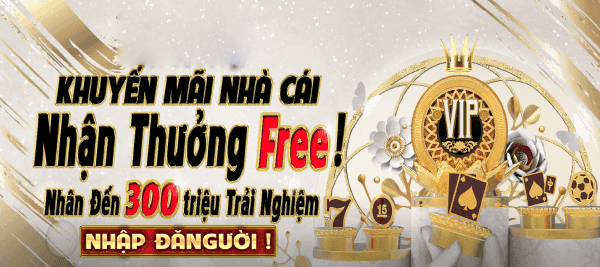 Nhấp Đăng Ký - Nhận Thưởng Free! Nhận Đến 300 triệu Trải Nghiệm!