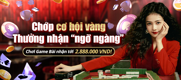 Chớp Cơ Hội Vàng, Chơi Game Bài Nhận Tới 2.888.000VND